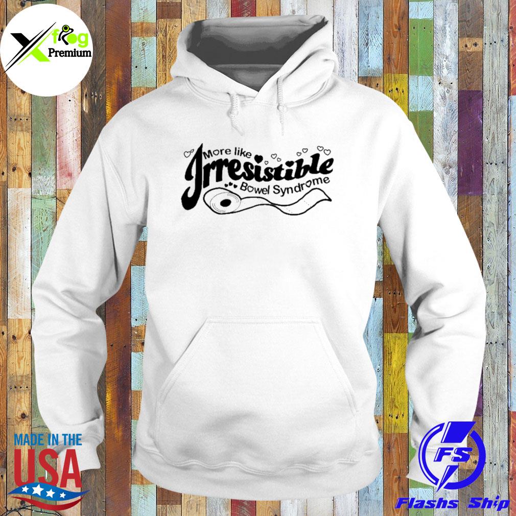 More like irresistible bowel syndrome s Hoodie