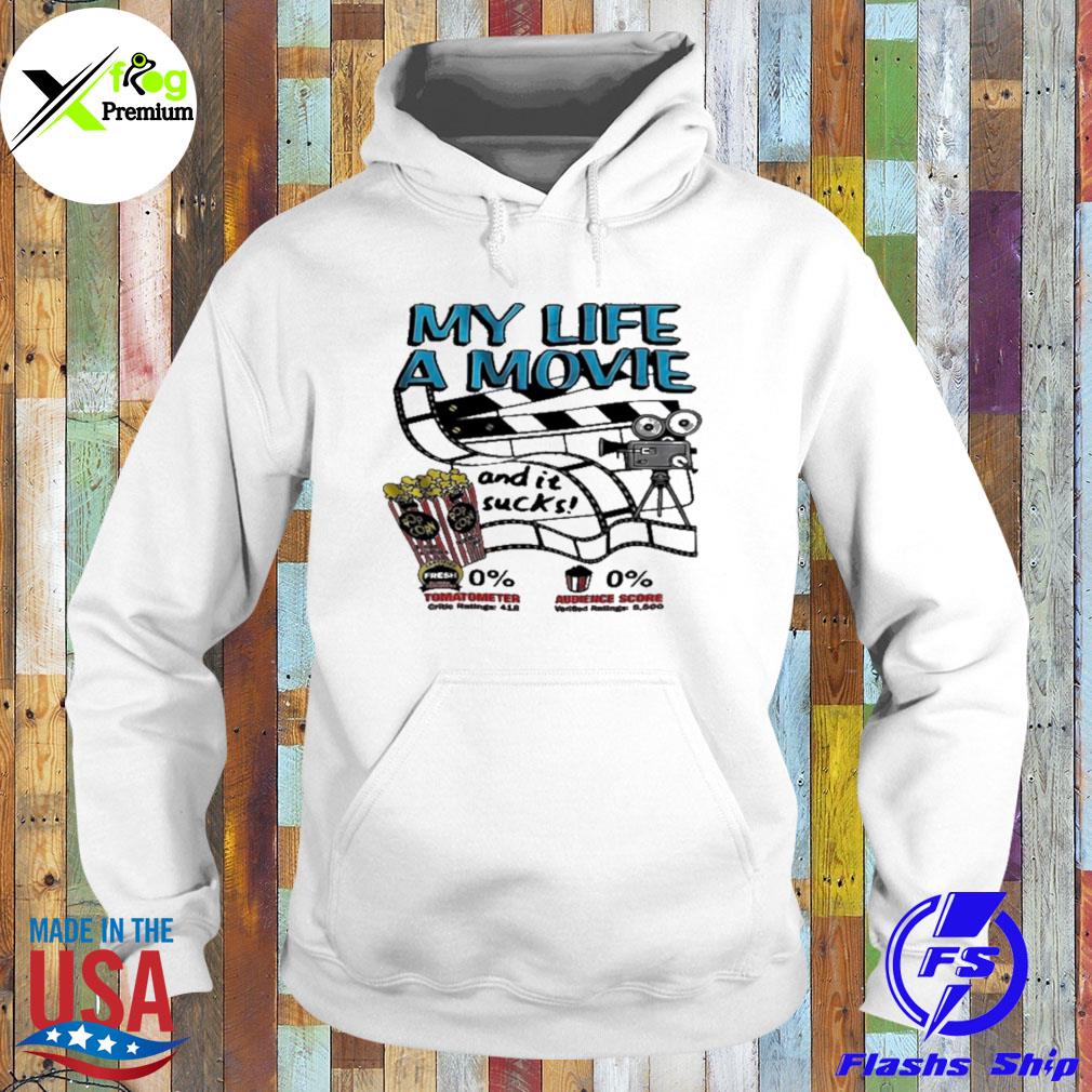My Life A Movie and it suck s Hoodie