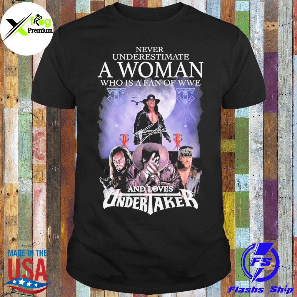 Never underestimate a woman who is a fan of wwe and loves undertaker shirt