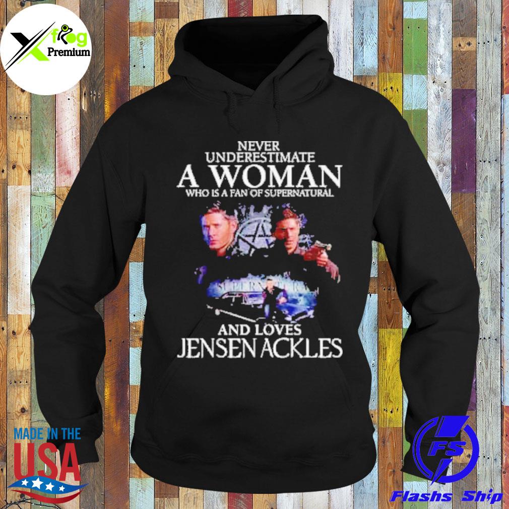 Never underestimate a woman who is fan of supernatural and loves jensen ackles s Hoodie