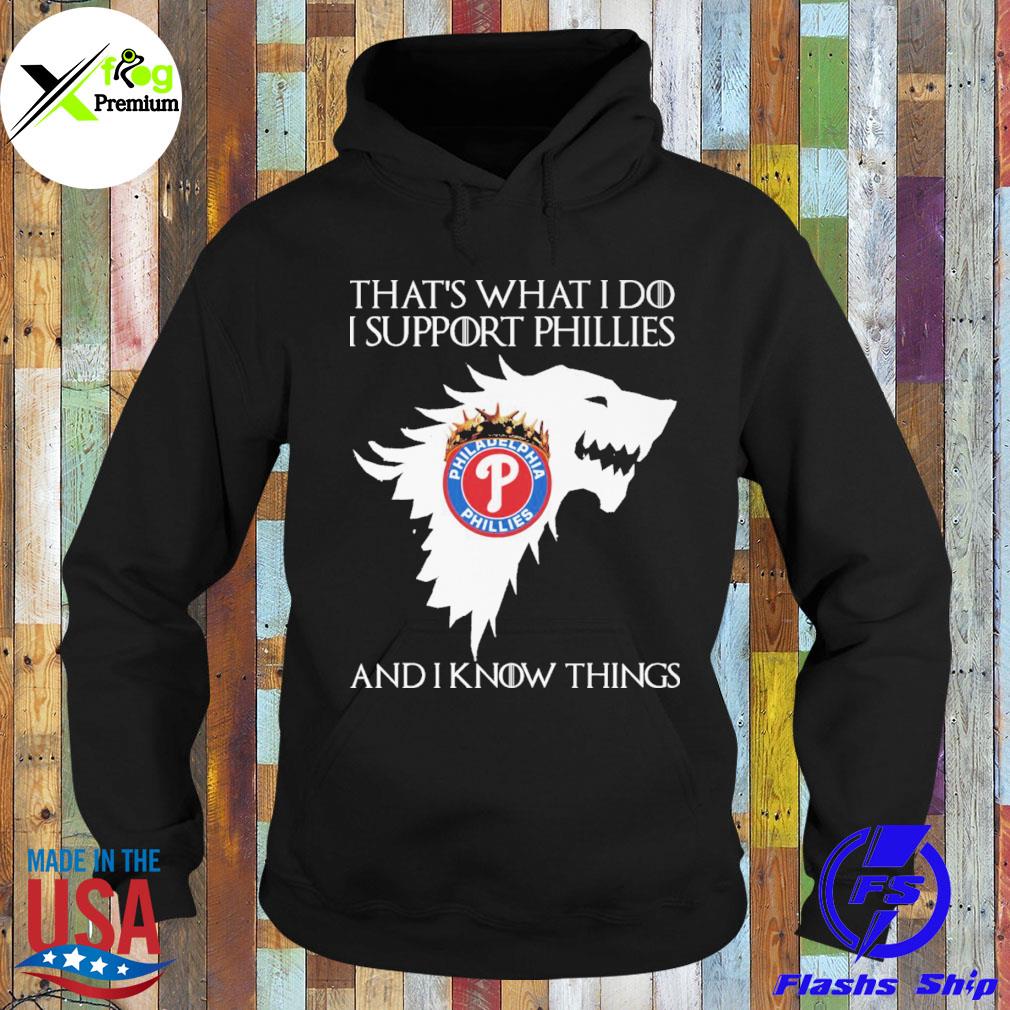 Philadelphia phillies that's what I do I support phillies and I know things s Hoodie