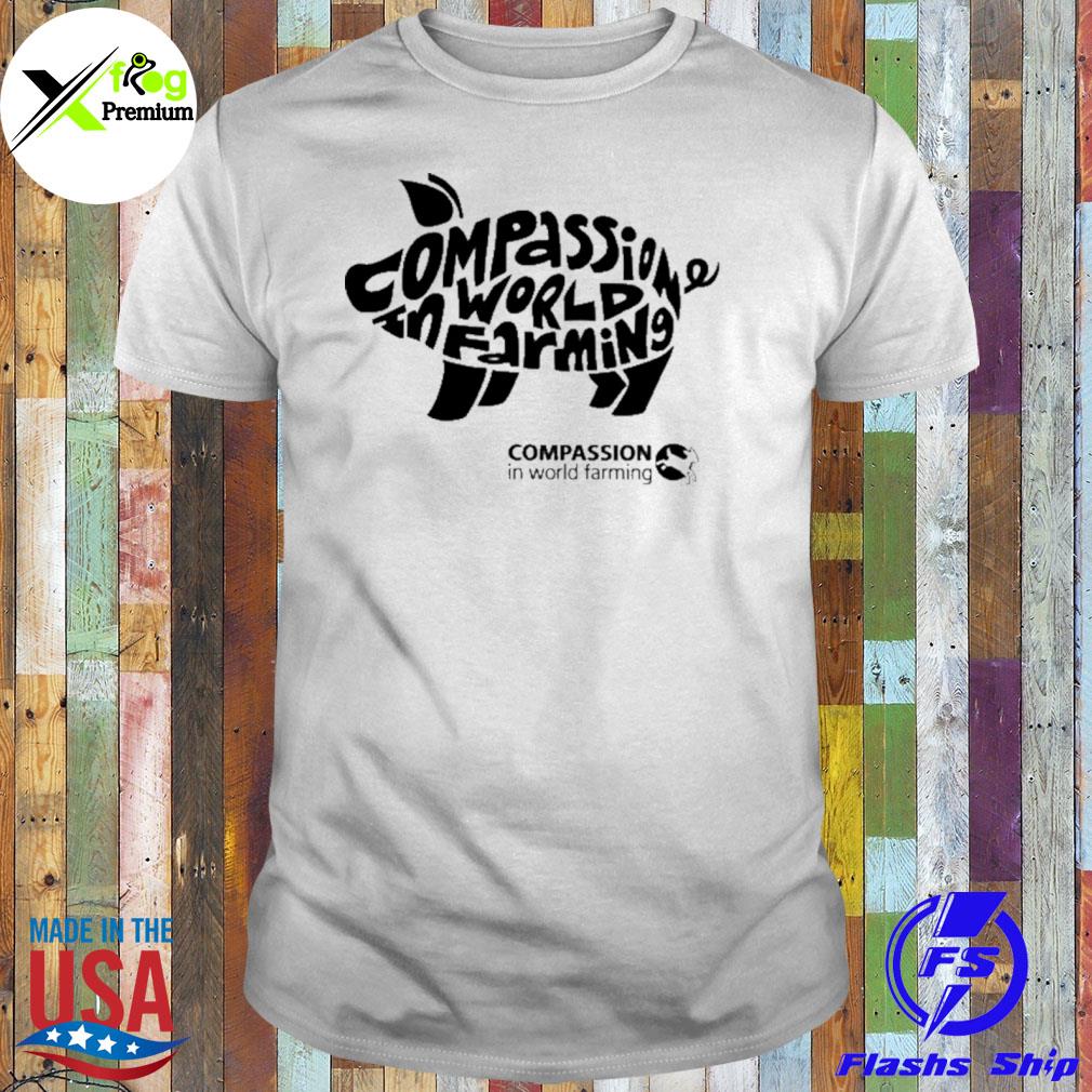 Pig compassion world in farming compassion in world farming shirt