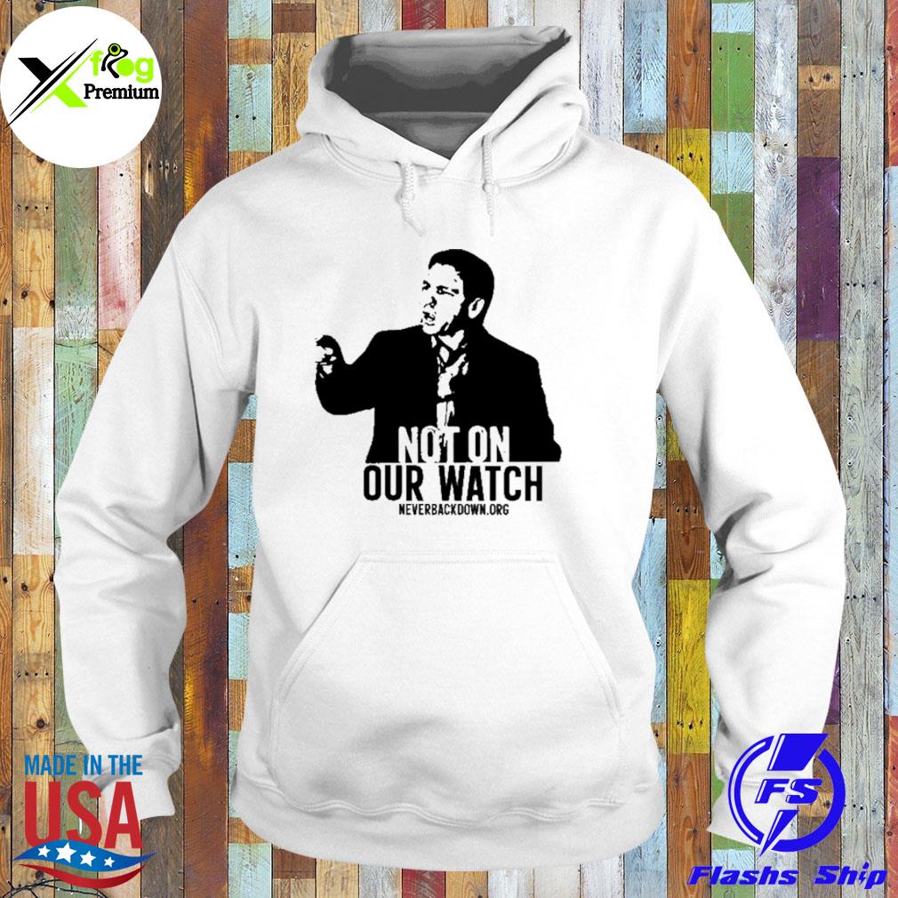 Ron desantis not on our watch never back down.org s Hoodie