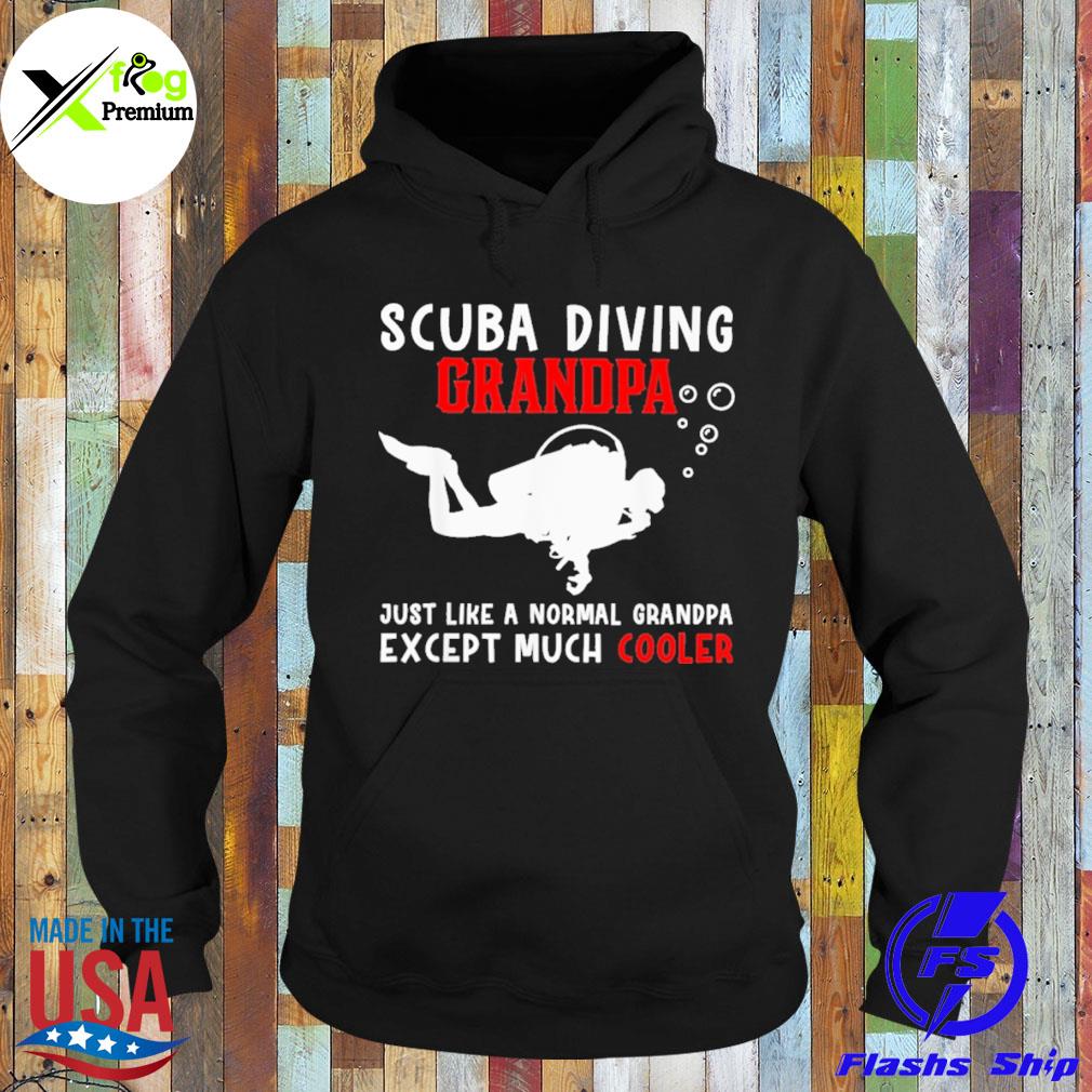 SCuba diving grandpa just like a normal grandpa except much cooler s Hoodie