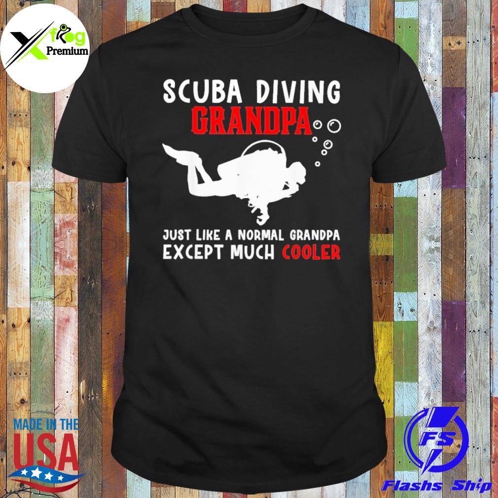 SCuba diving grandpa just like a normal grandpa except much cooler shirt