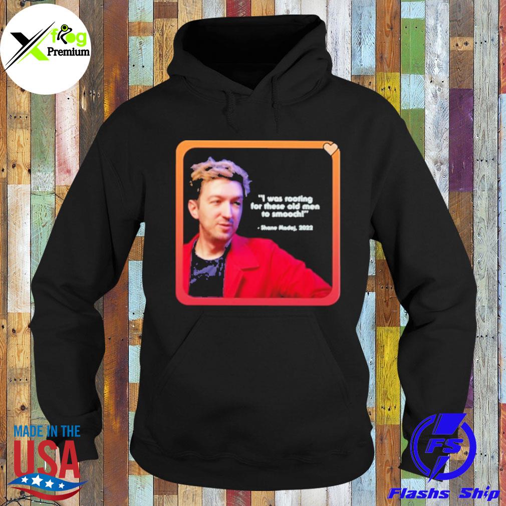 Shane madej I was rooting for these old men to smooch s Hoodie