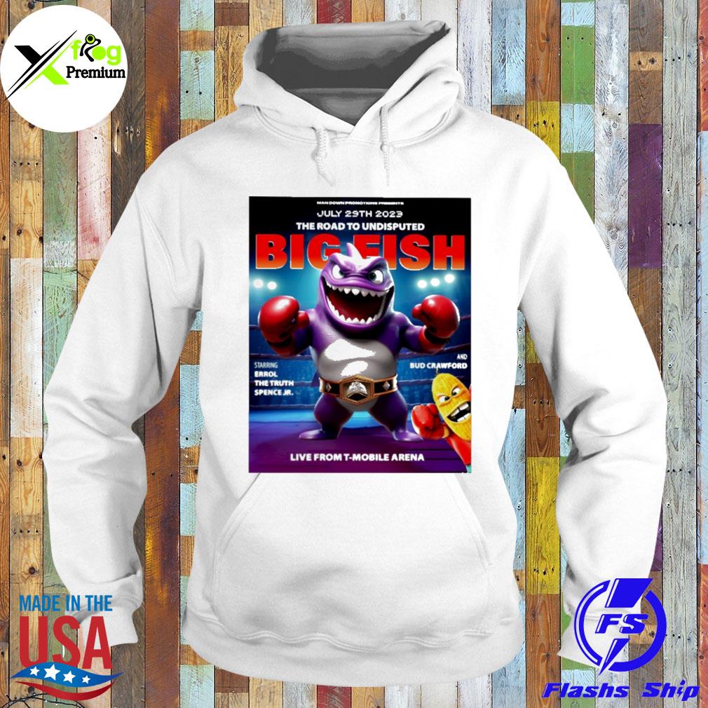 Shark july 29th 2023 the road to undisputed big fish errol the truth spence jr live from t mobile arena s Hoodie