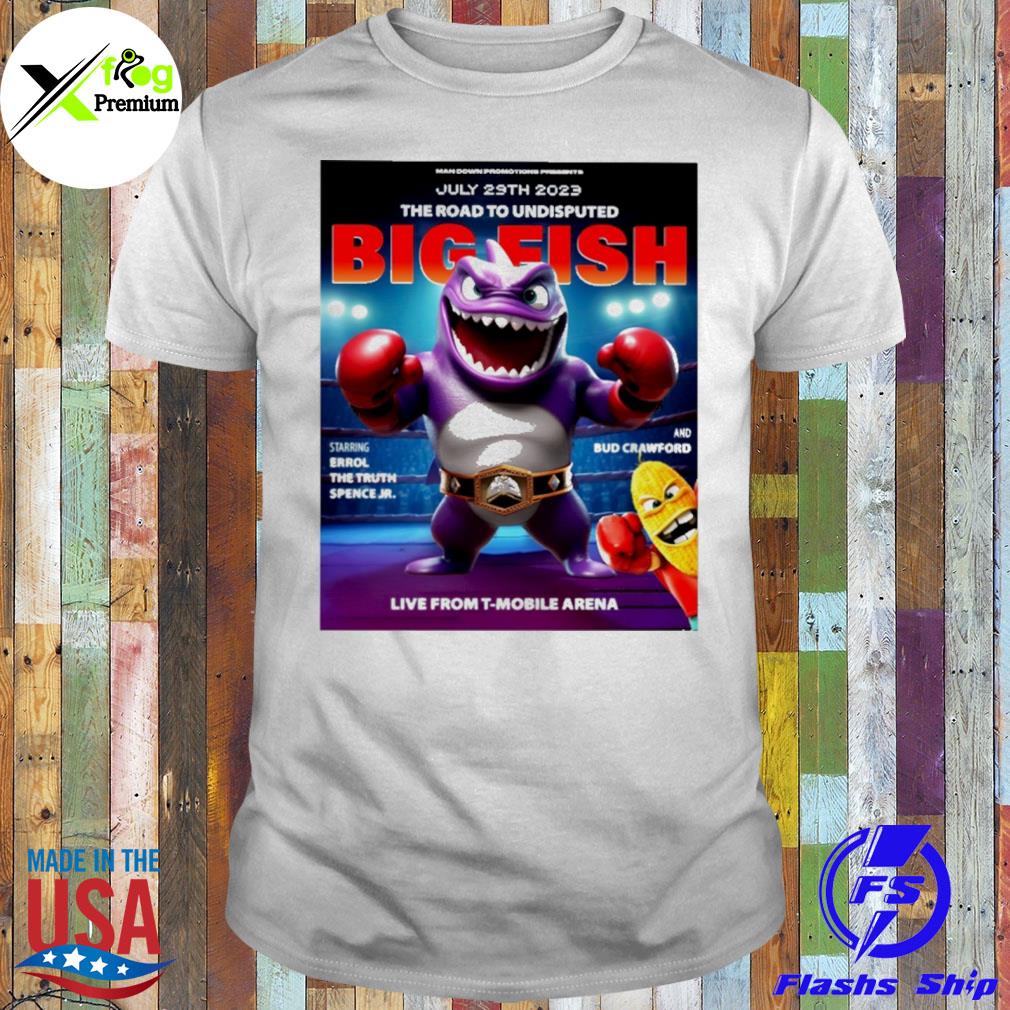 Shark july 29th 2023 the road to undisputed big fish errol the truth spence jr live from t mobile arena shirt