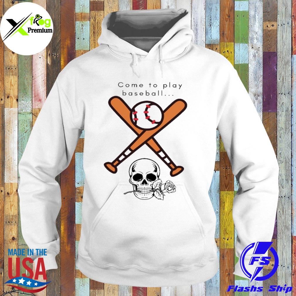 Skull come to play baseball s Hoodie