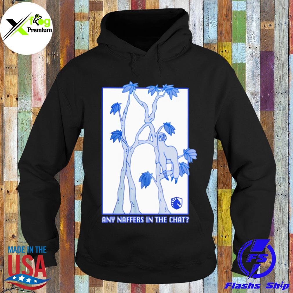 Sloth any naffers in the chat s Hoodie