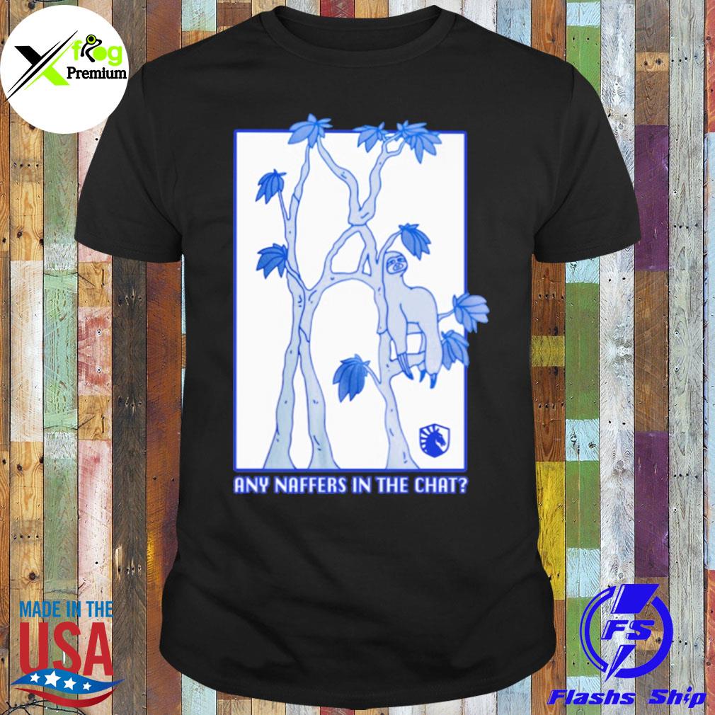 Sloth any naffers in the chat shirt