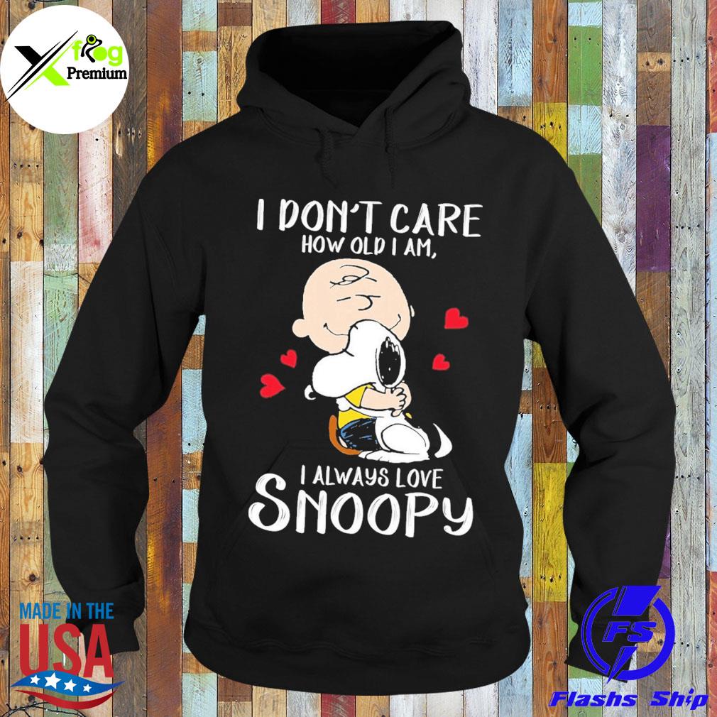 Snoopy and Charlie brown I don't care how old I am I always love Snoopy s Hoodie