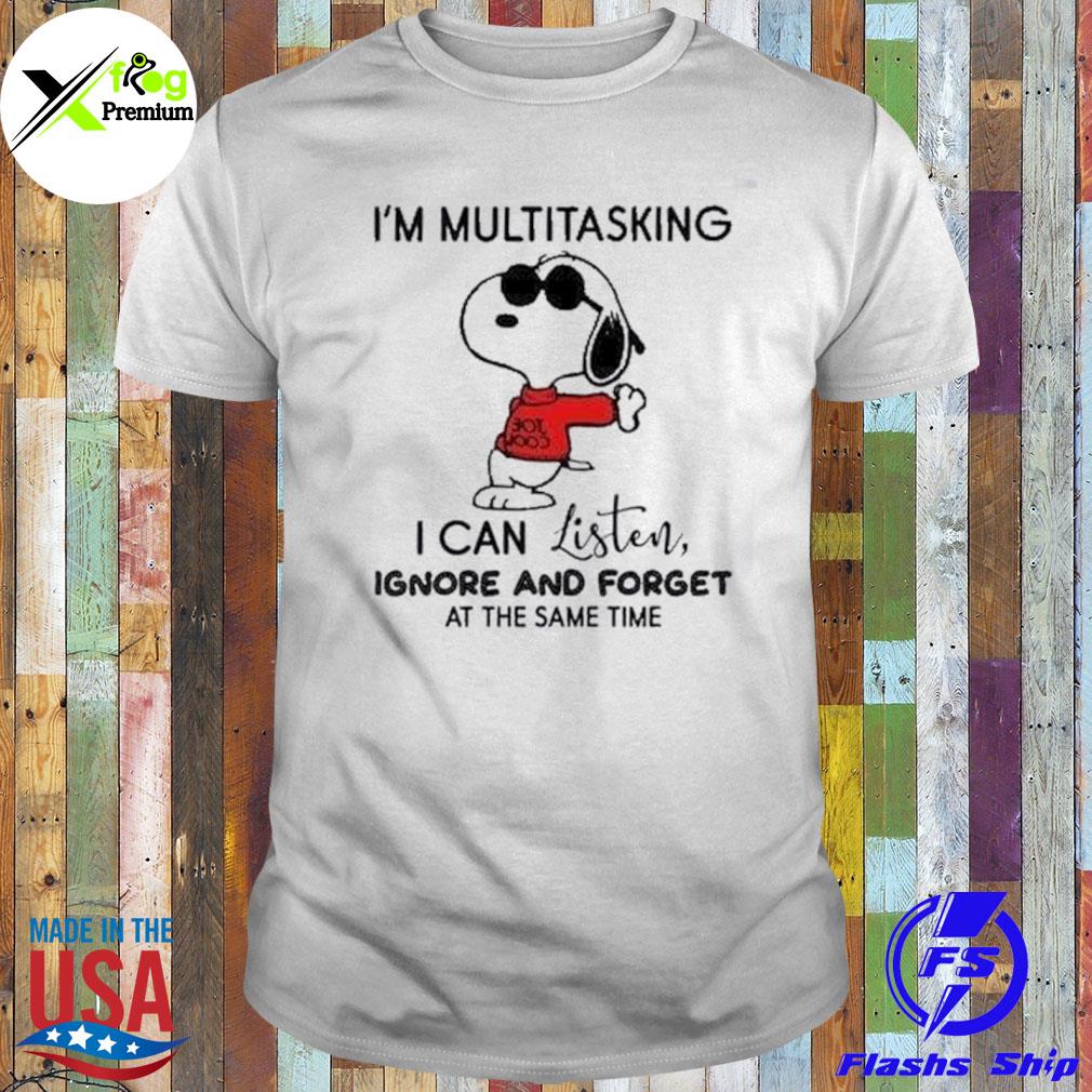 Snoopy I'm multitasking I can listen ignore and forget at the same time shirt