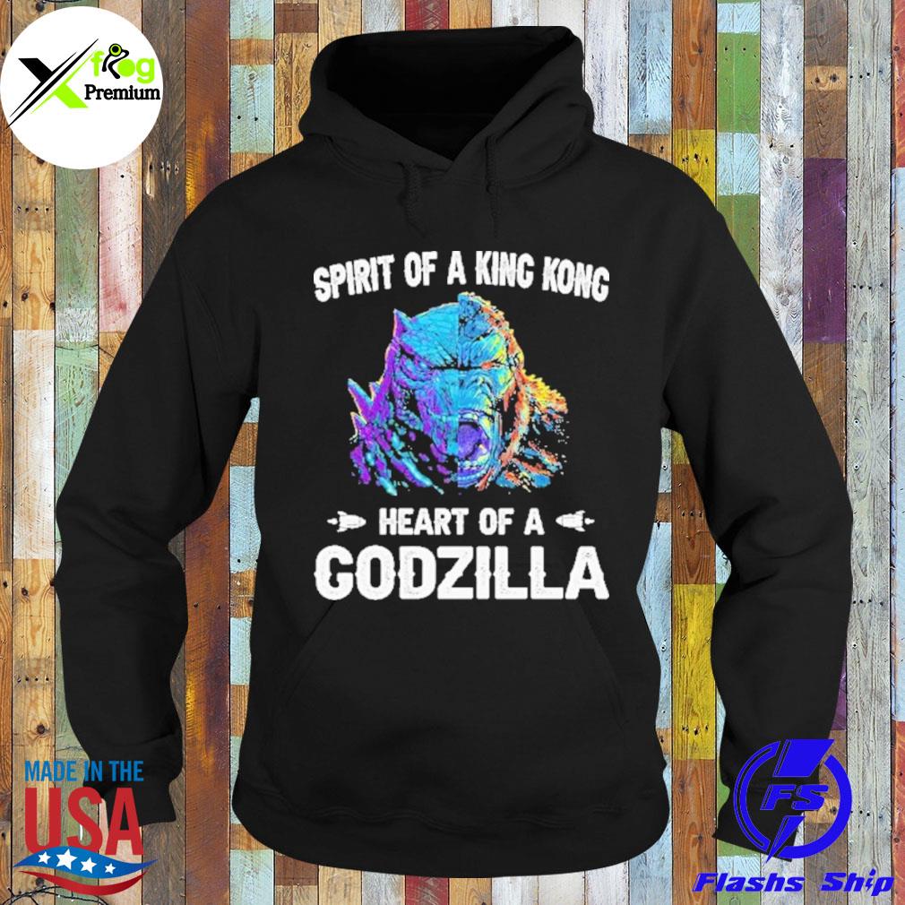Spirit of a king kong heart of a godzilla s Hoodie