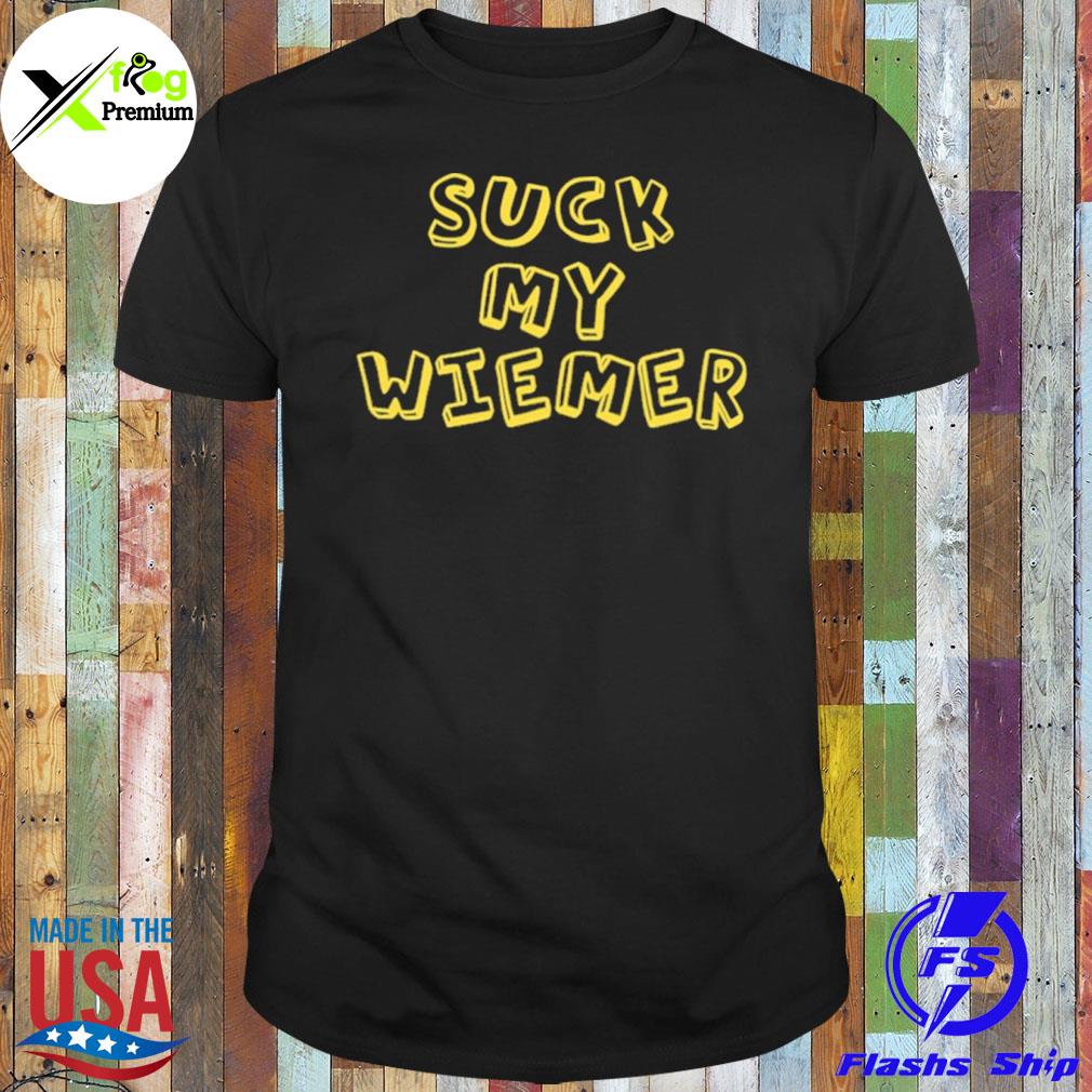 Suck my wiener shirt