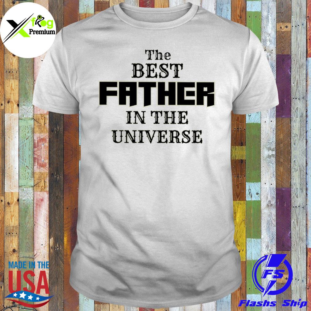 The best father in the universe shirt
