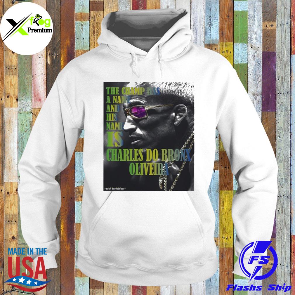 The champ has a name and his name is charles do bronx oliveira s Hoodie