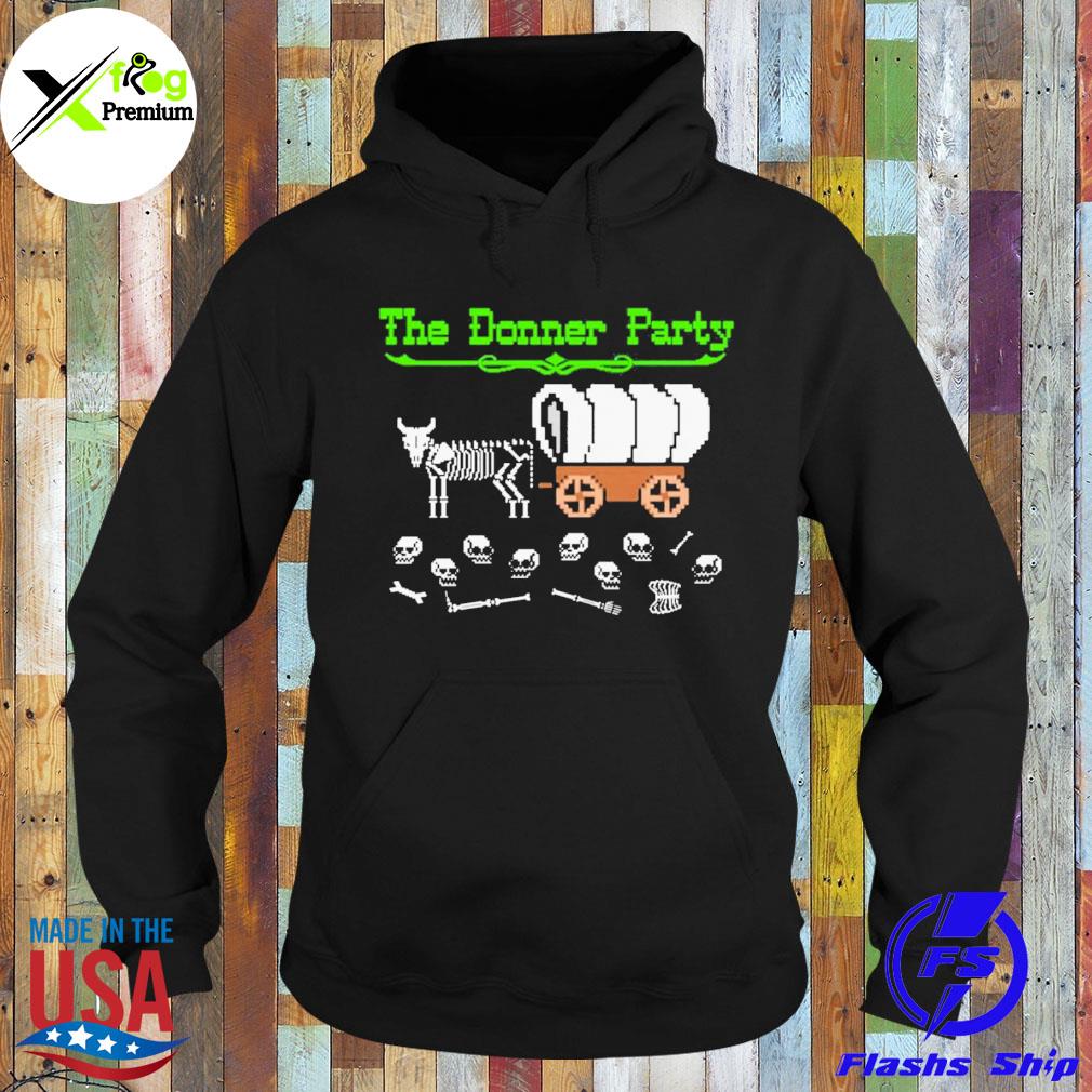 The donner party that go hard s Hoodie