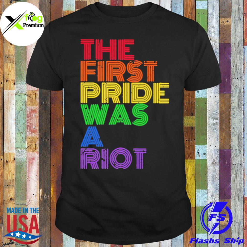 The first pride was a riot shirt