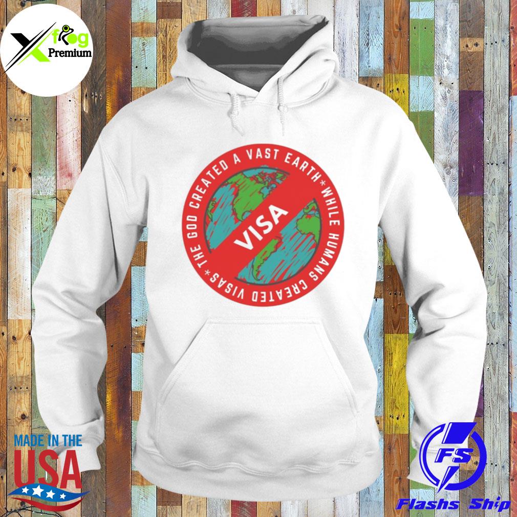The god created a vast earth while humans created visas s Hoodie