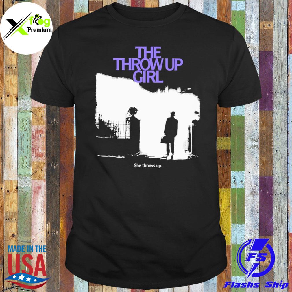 The throw up girl she throws up shirt