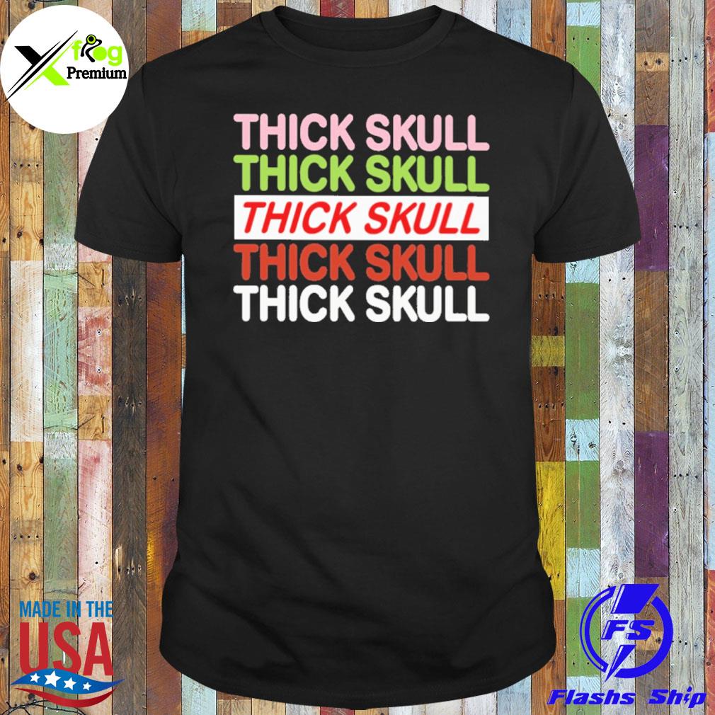 Thick skull shirt