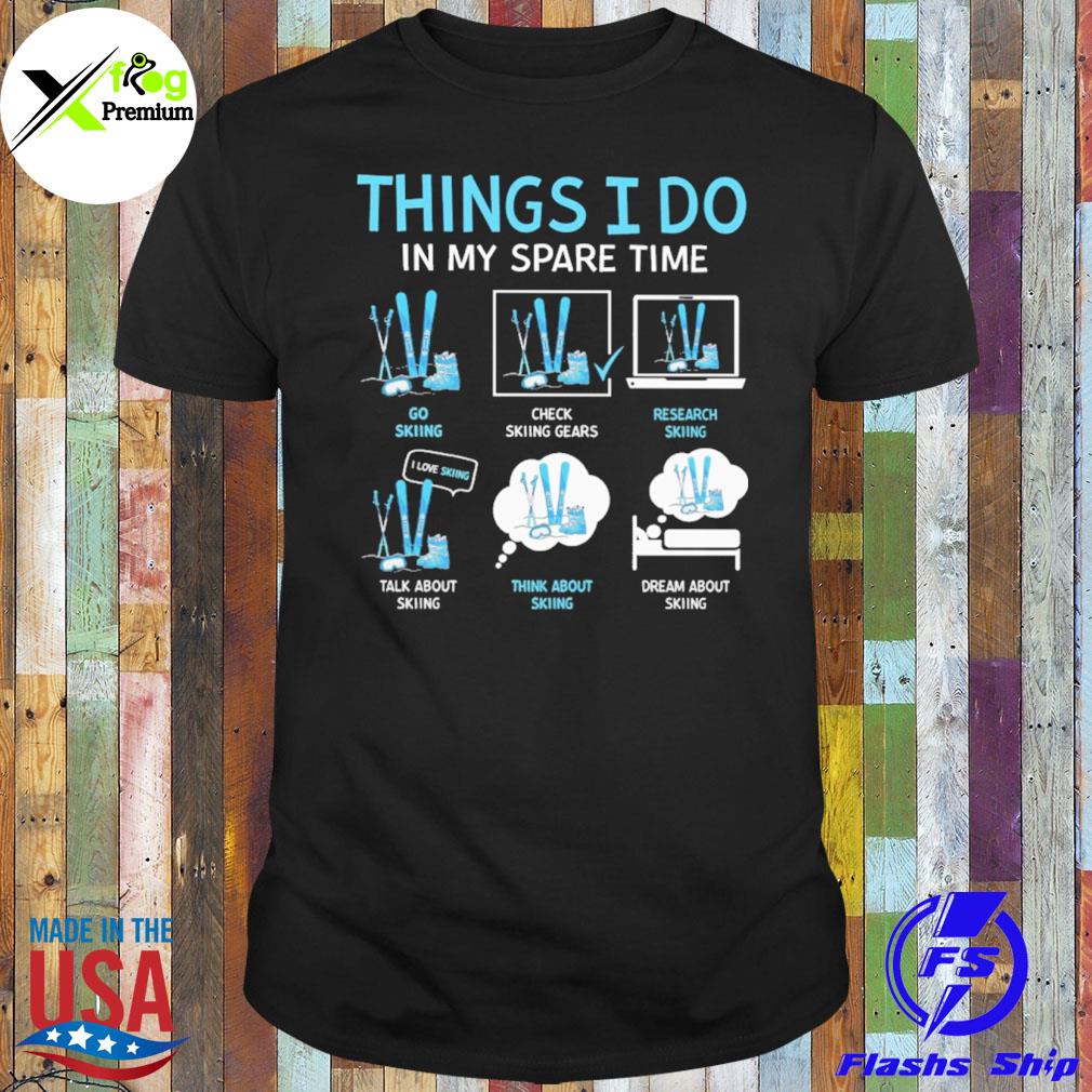 Things I do in my spare time shirt