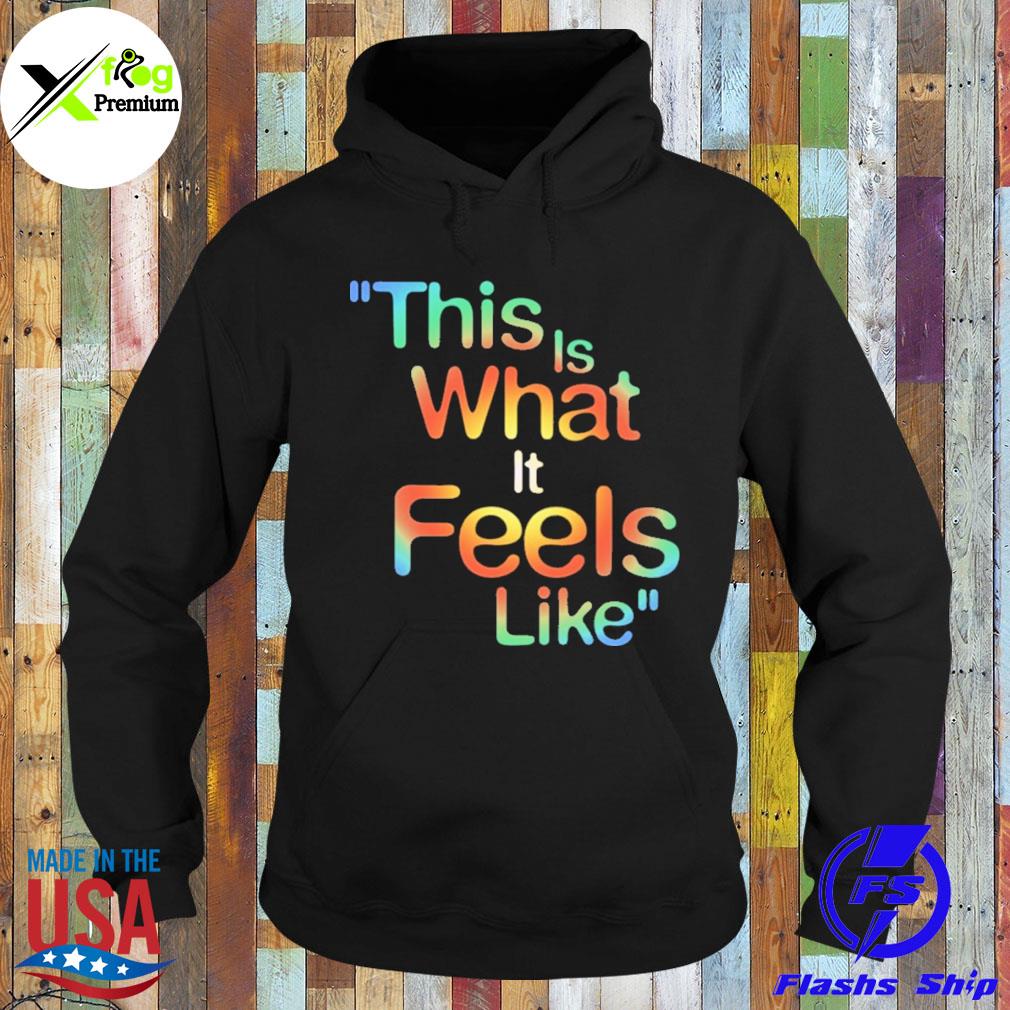 This is what it feels like s Hoodie