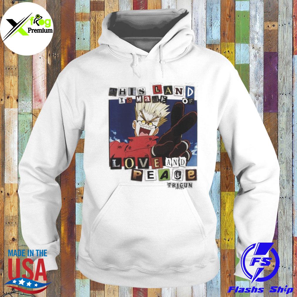 This land is made of love and peace trigun s Hoodie