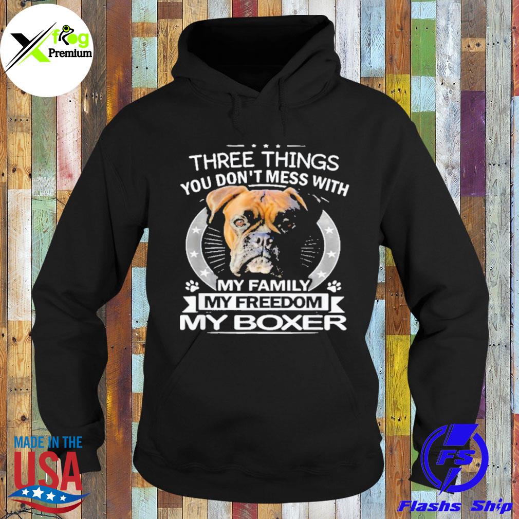 Three things you don't mess with my family my freedom my Boxer s Hoodie