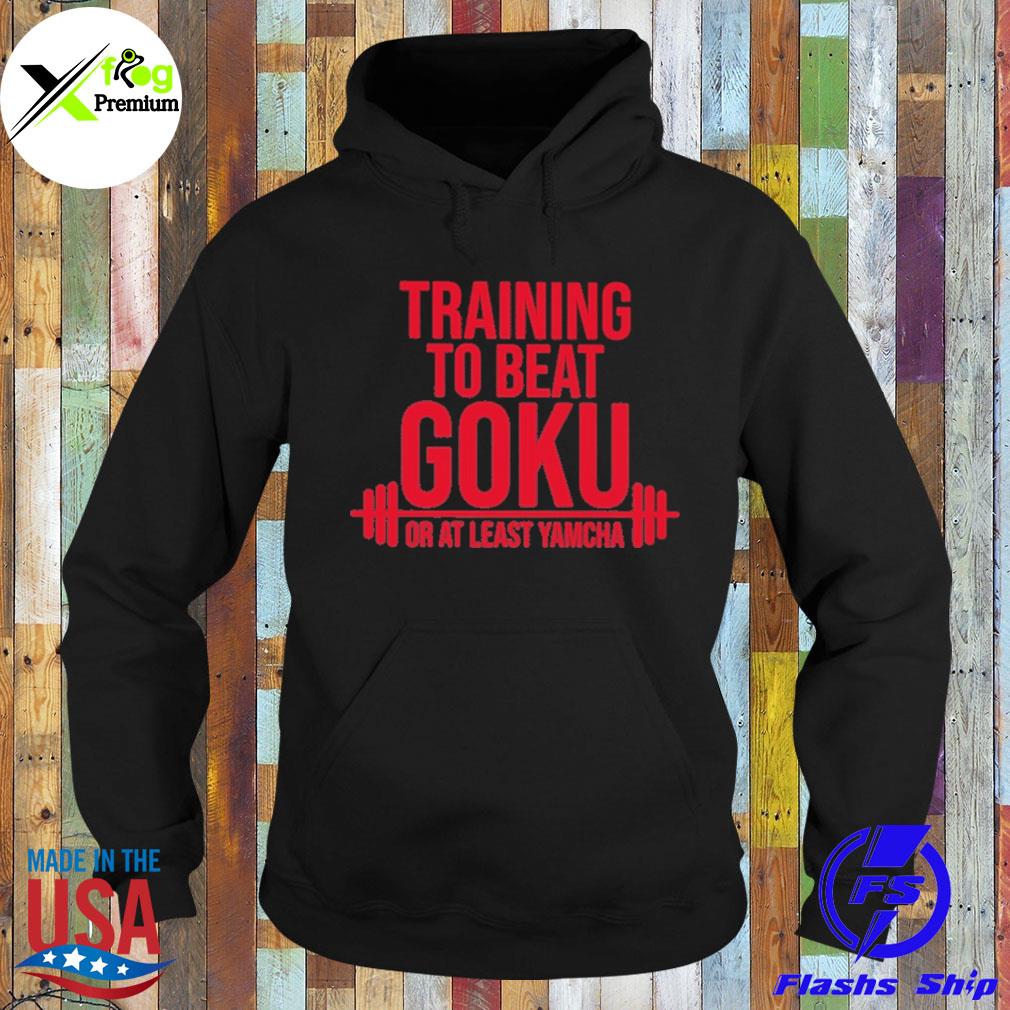 Training to beat goku or at least yamcha s Hoodie