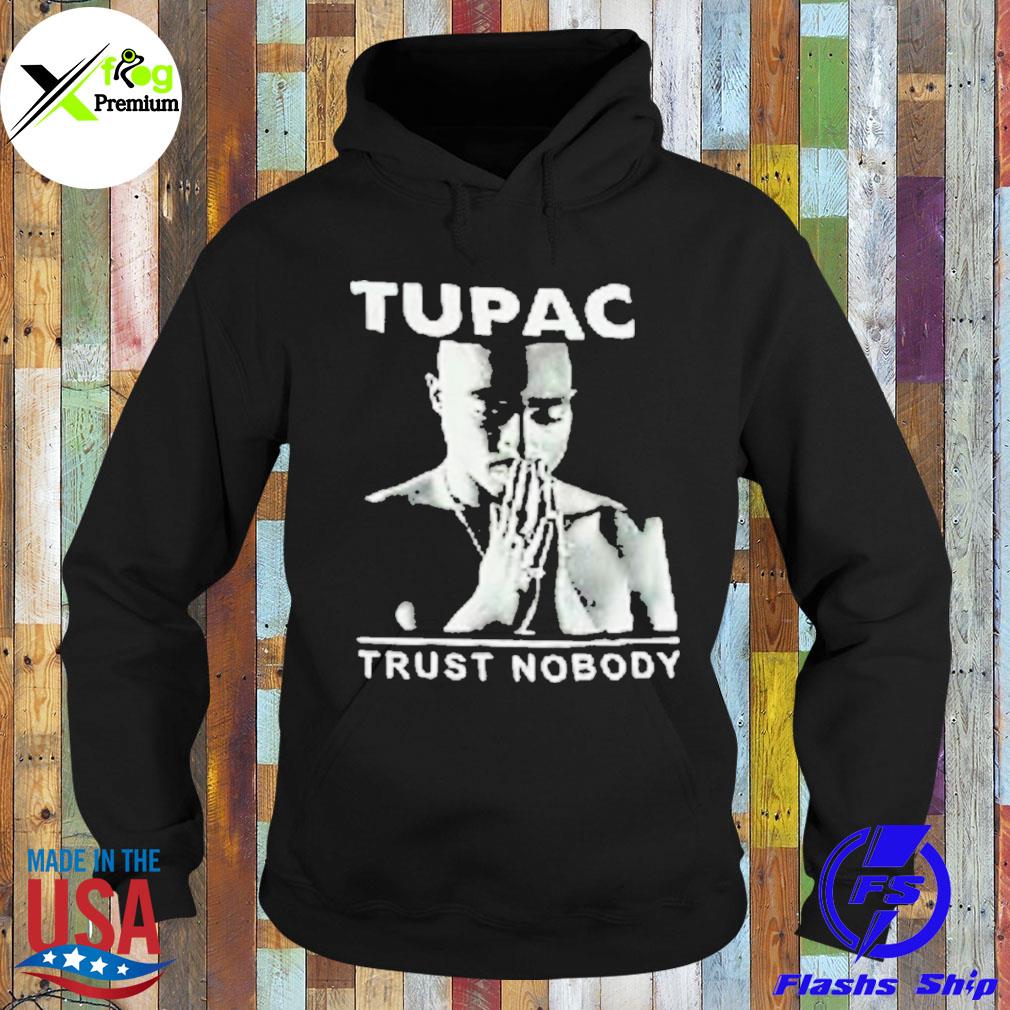 Tupac trust nobody s Hoodie