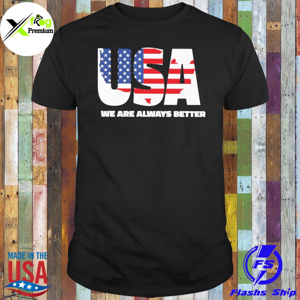 Uas we are always better flag shirt