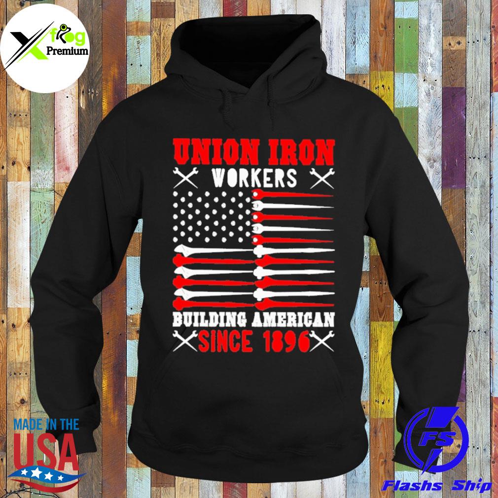 Union ironworkers building America since 1896 flag s Hoodie