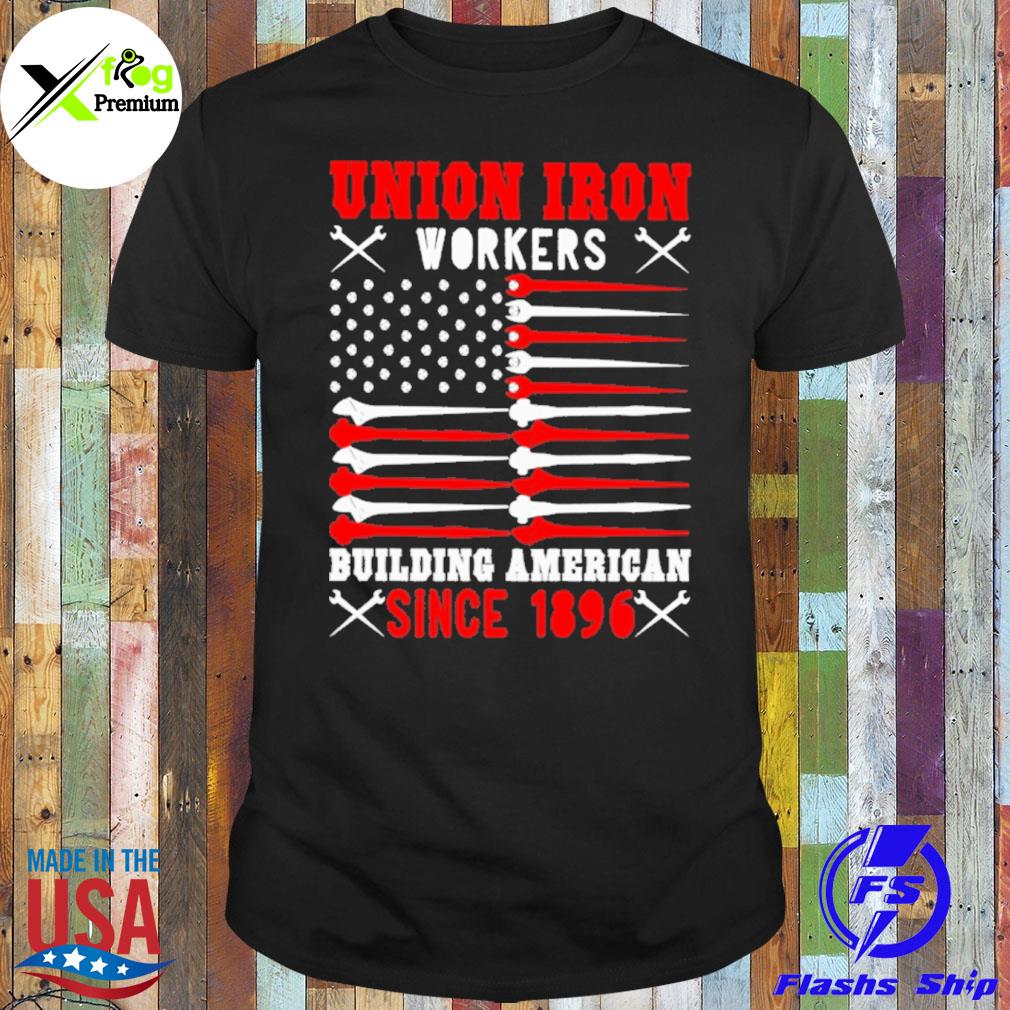Union ironworkers building America since 1896 flag shirt