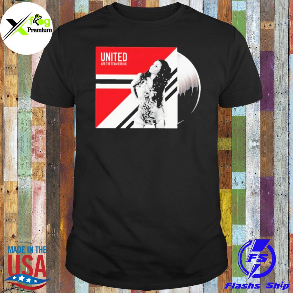 United are the team for me shirt