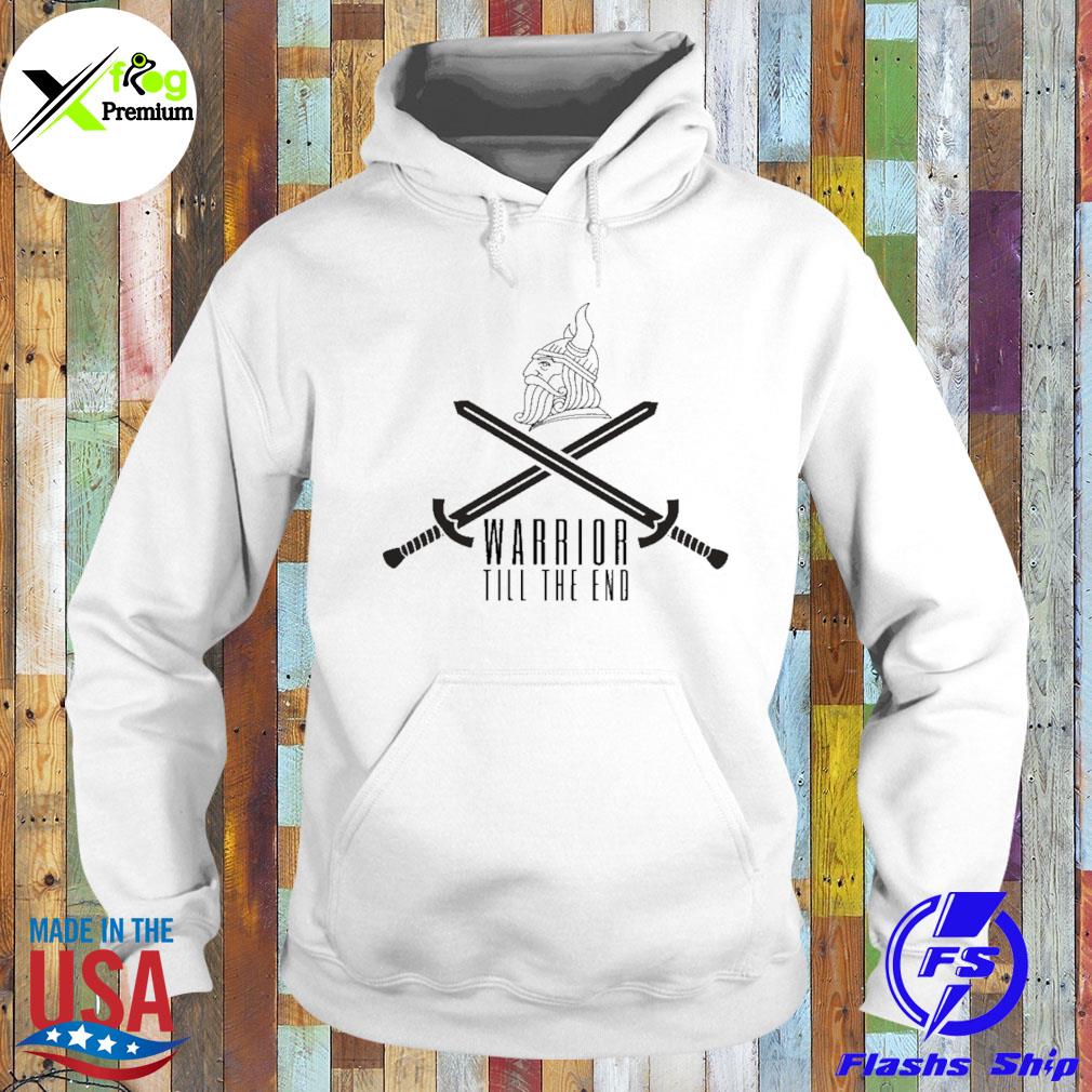 Warrior till the end s Hoodie