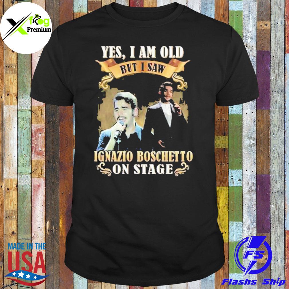 Yes I am old but I saw ignazio boschetto on stage shirt