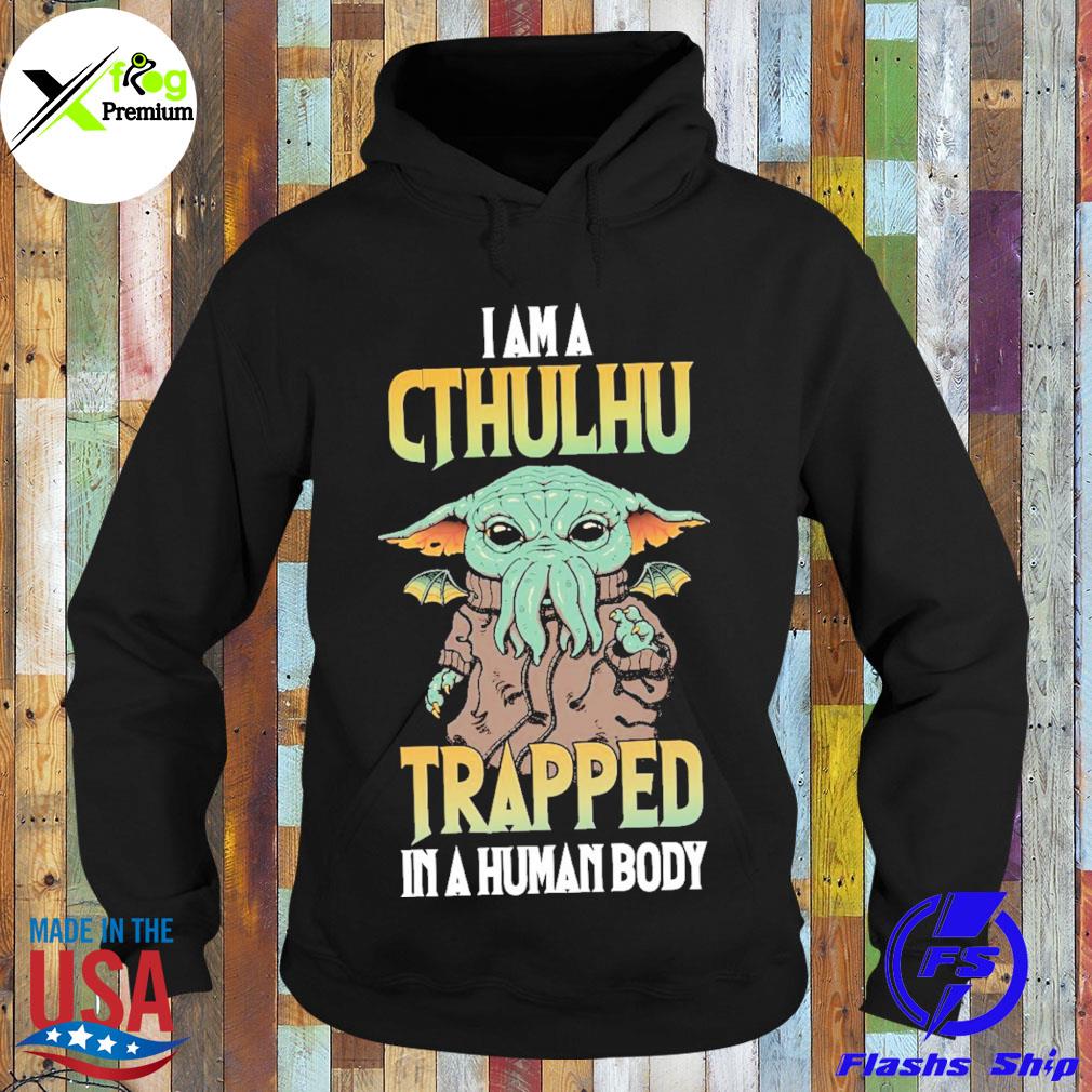 Yoda I am a cthulhu trapped in a human body s Hoodie