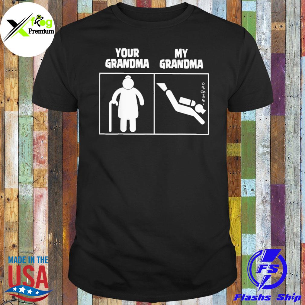 Your grandma my grandma sCuba diving shirt