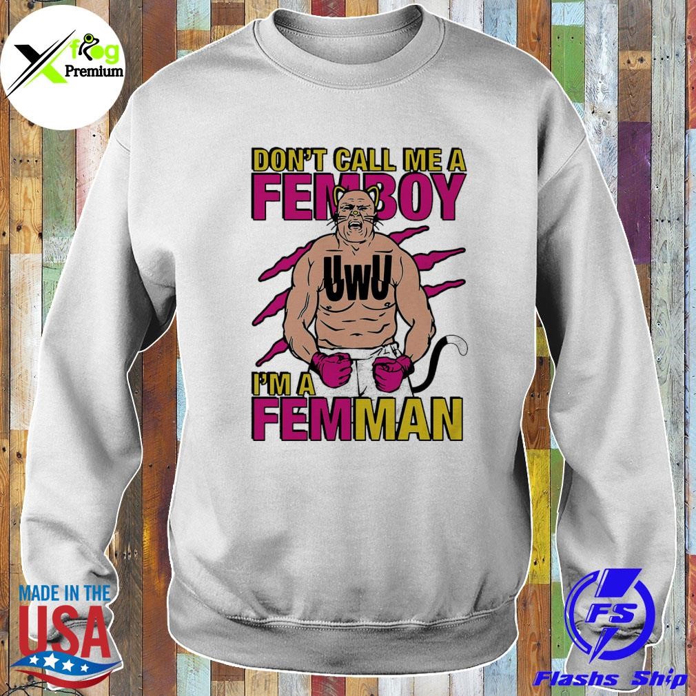 Official Don't Call Me A Femboy Shirt, hoodie, sweater, long