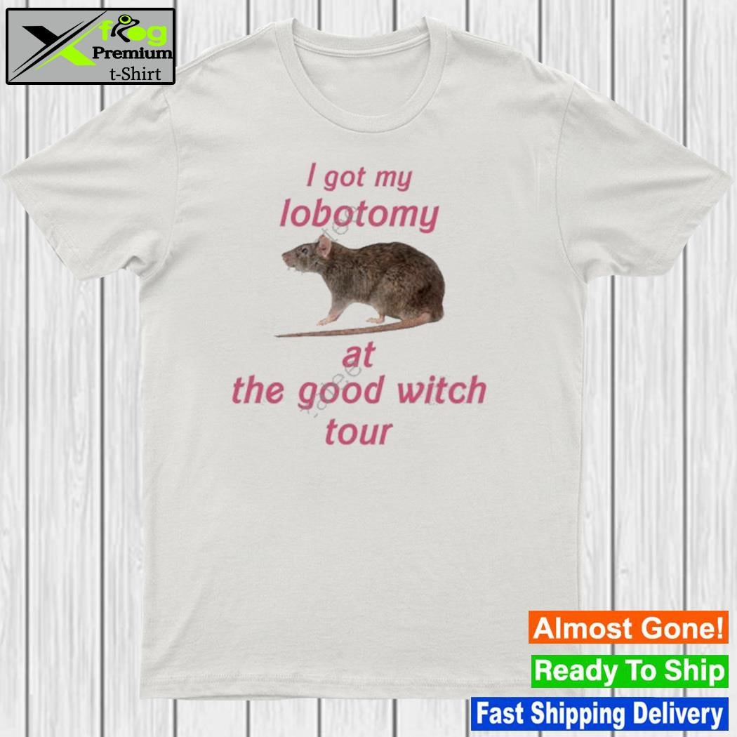 2023 I got my lobotomy at the good witch tour shirt