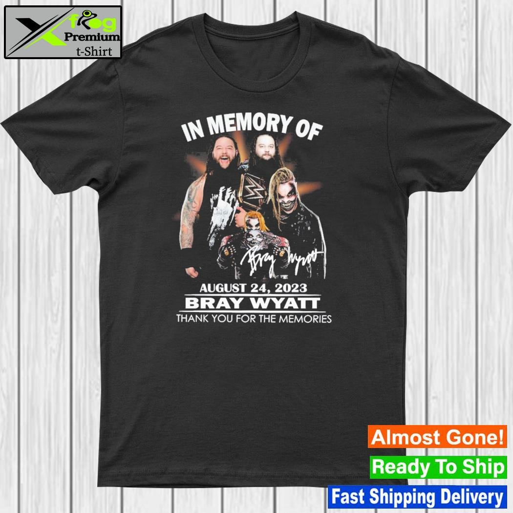 2023 In memory of august 24 2023 bray wyatt thank you for the memories shirt