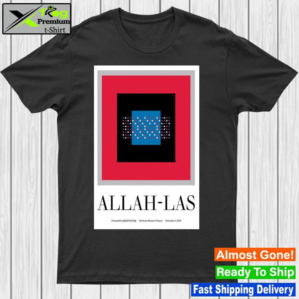 Allah-Las Concert Phoenix Theater, Petaluma, CA November 7, 2023 Poster 2023 shirt