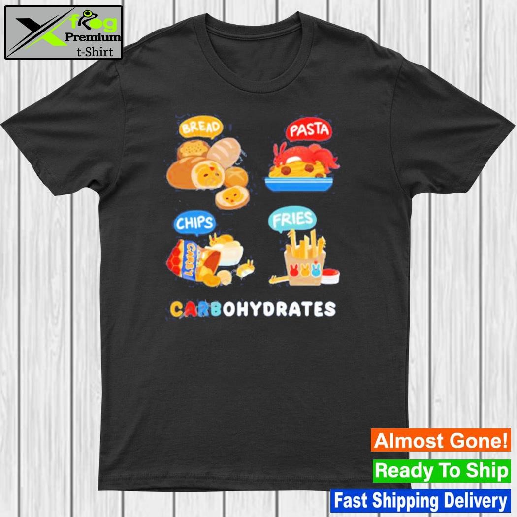 Bread pasta chips fries carbohydrates 2023 shirt