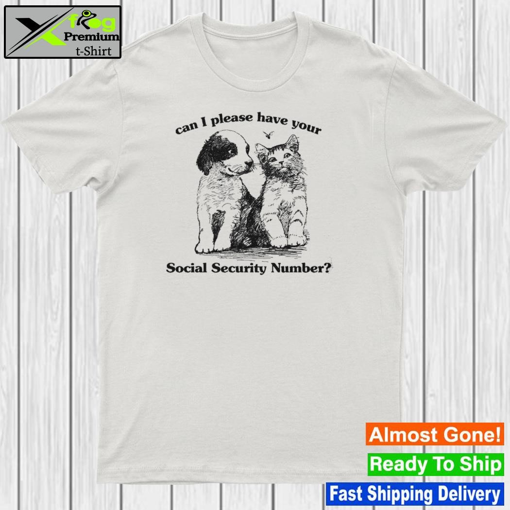 Can I please have your social security number shirt