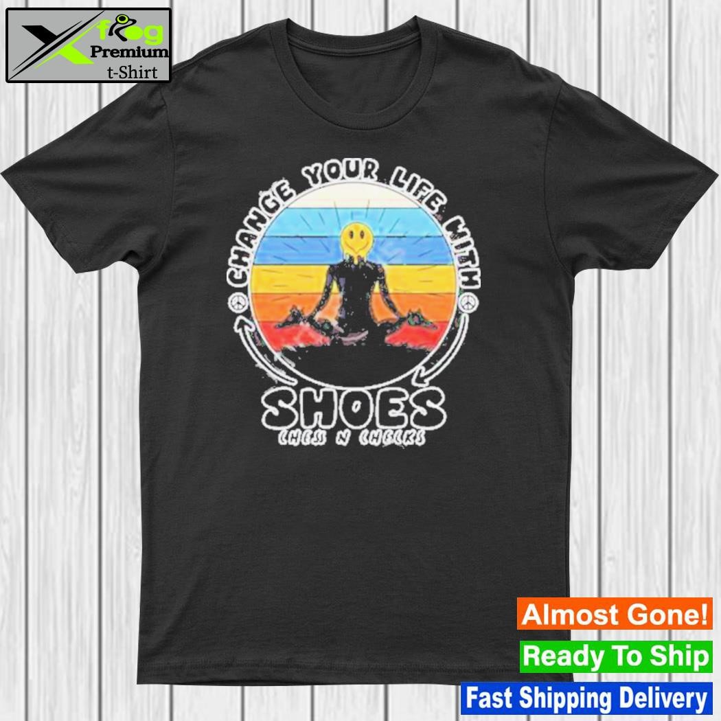 Change Your Life With Shoes T-Shirt