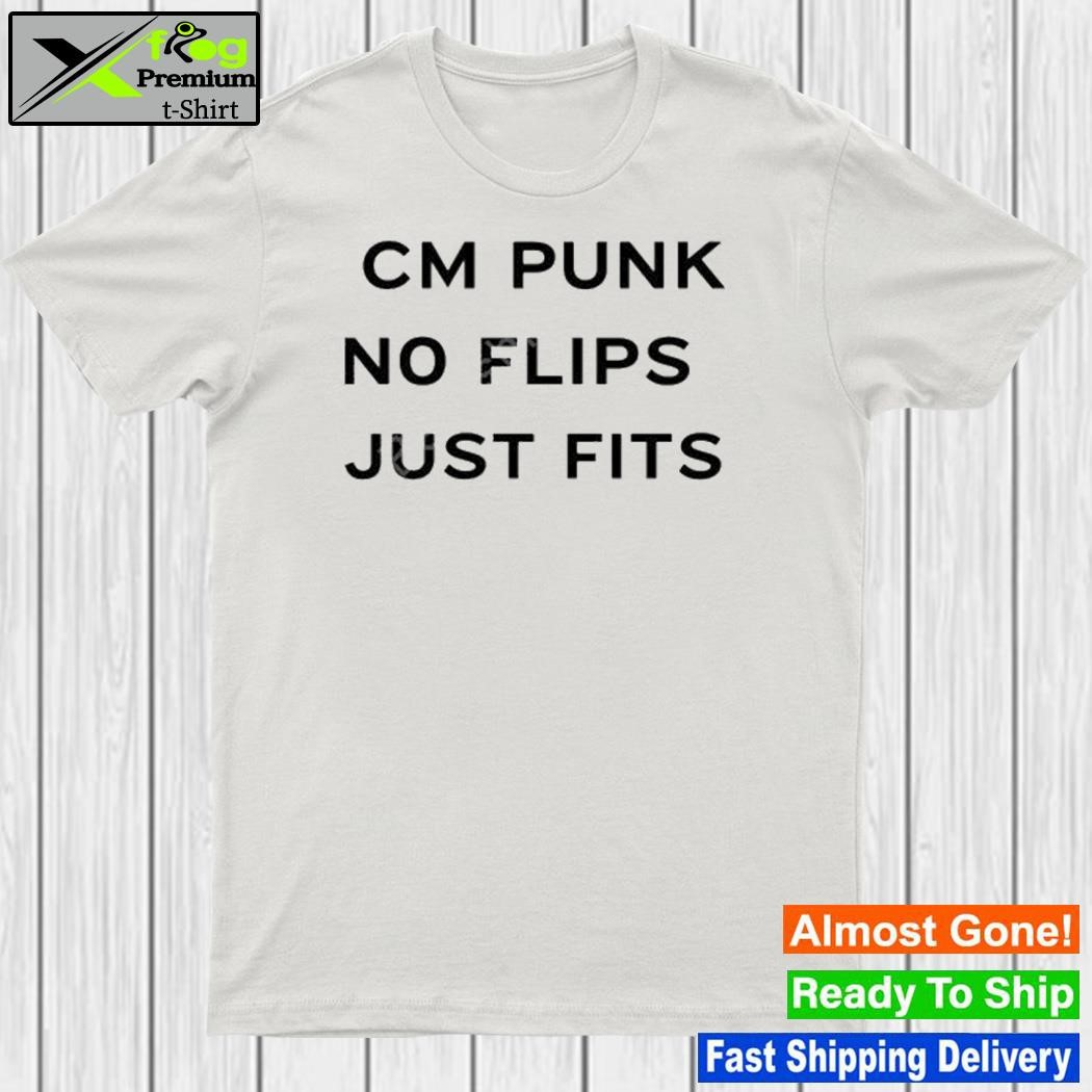 Cm Punk No Flips Just Fits Shirt