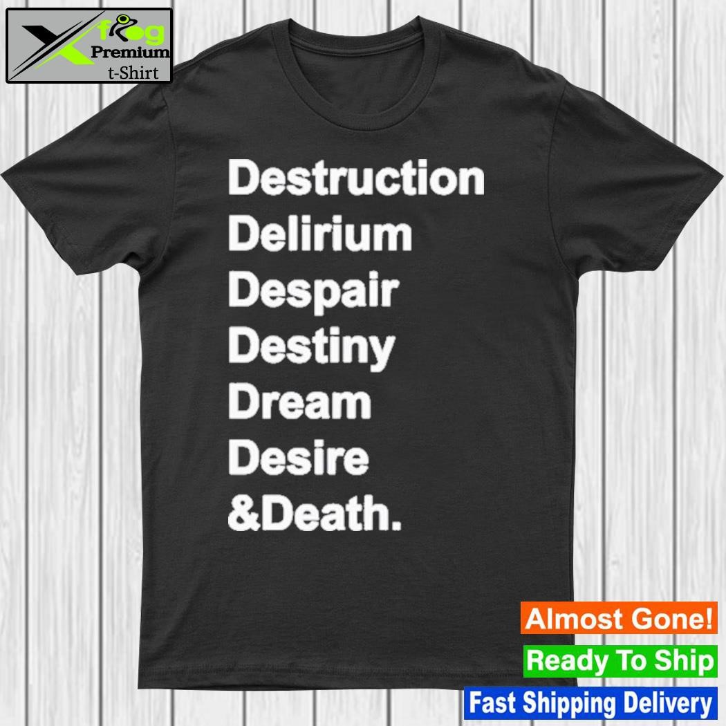 Design del Destruction Delirium Despair Destiny Dream Desire & Death Shirt