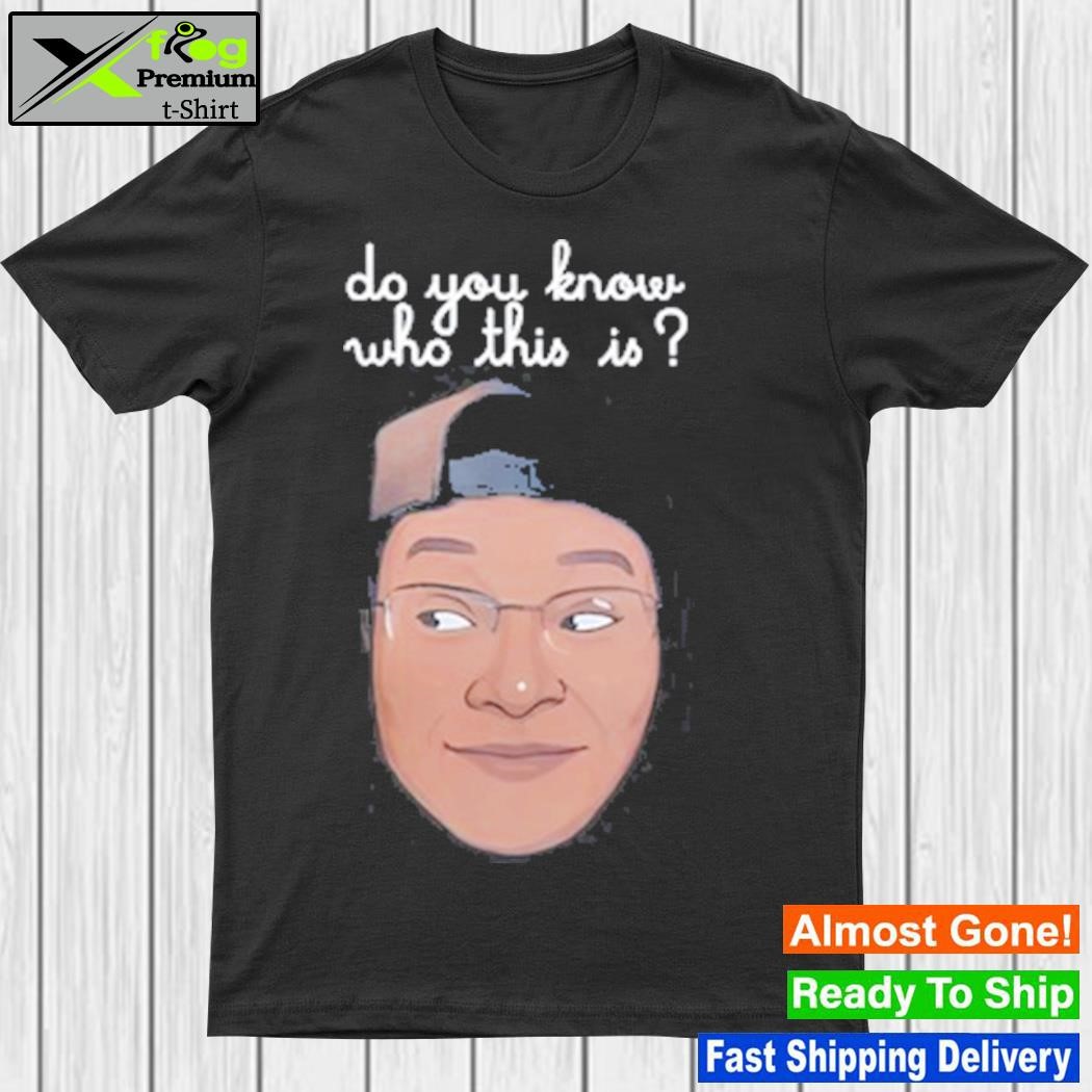 Design do You Know Who This Is Relmyers Shirt
